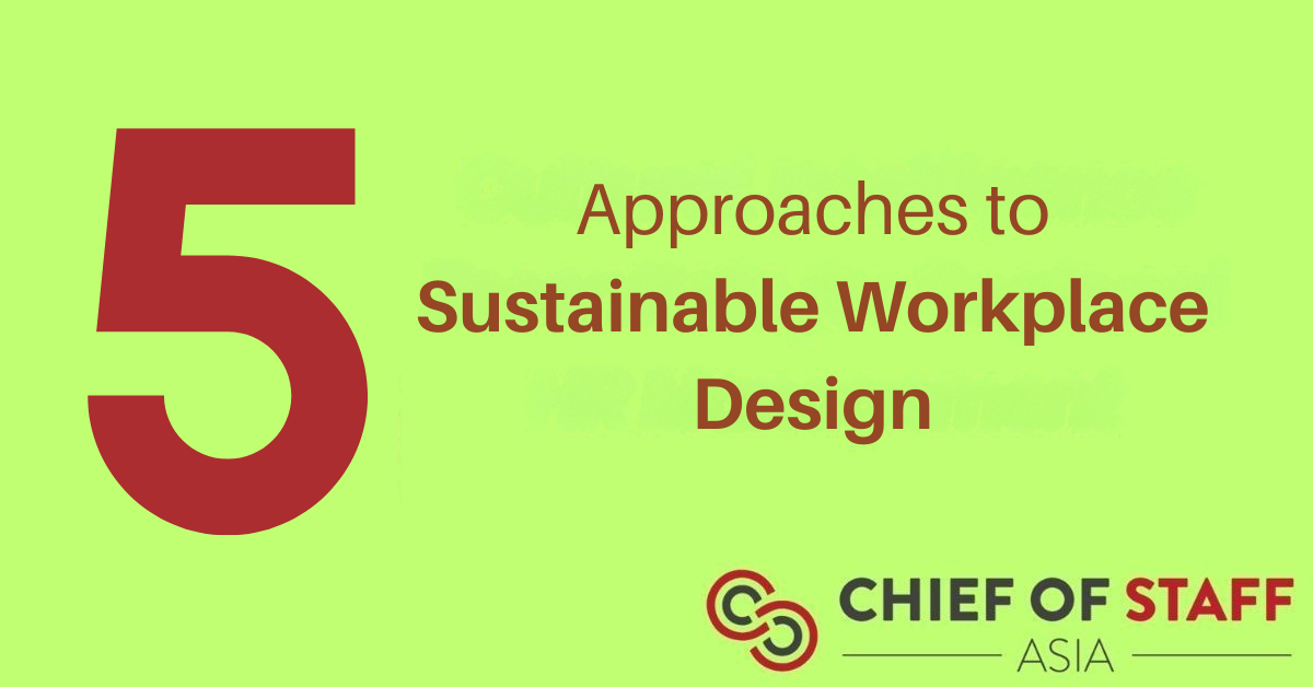 Five approaches to sustainable workplace design - Chief of Staff Asia