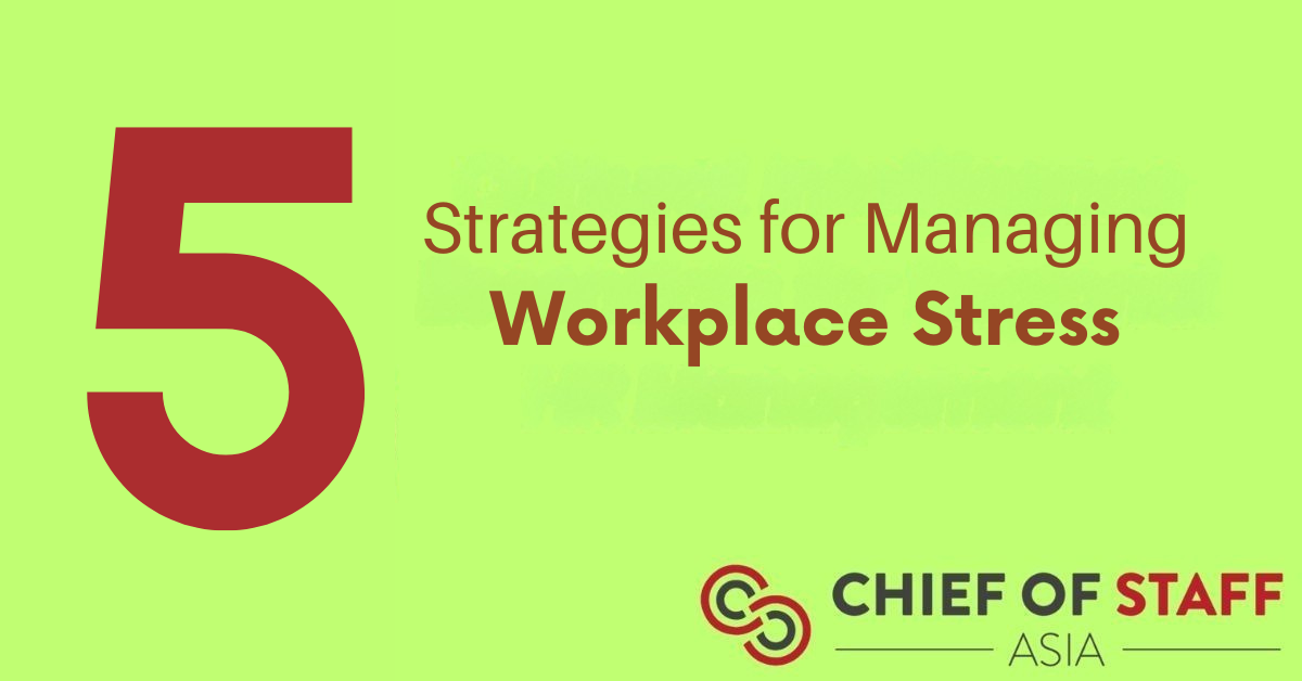 Five strategies for managing workplace stress - Chief of Staff Asia