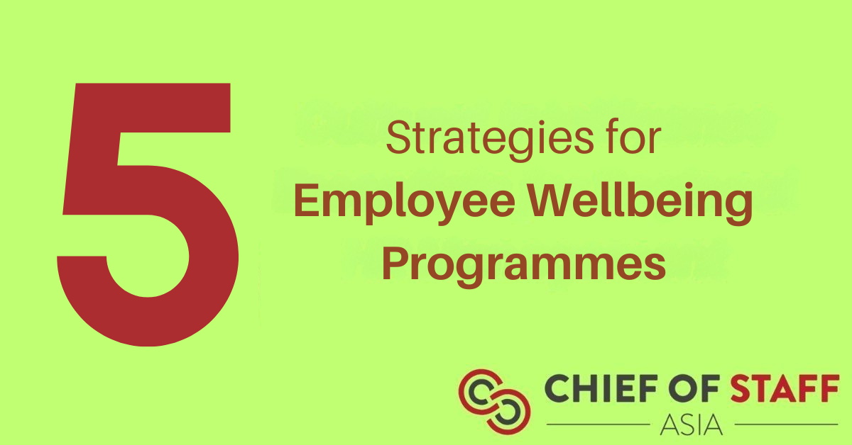 Five strategies for employee wellbeing programmes - Chief of Staff Asia