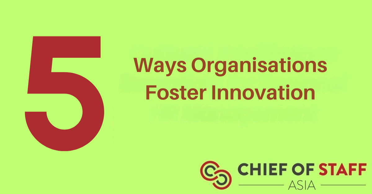 Five ways organisations foster innovation - Chief of Staff Asia
